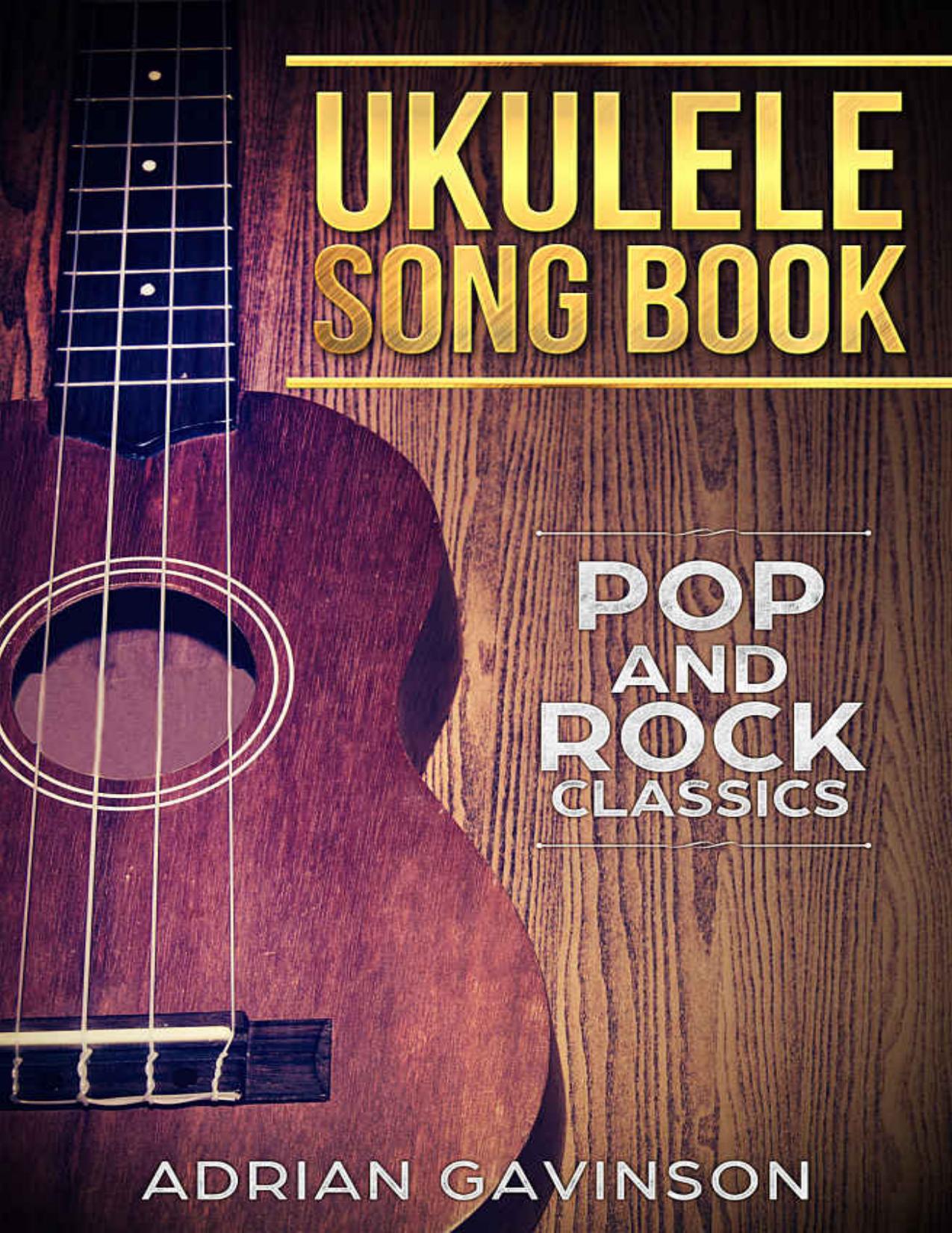 Ukulele Song Book Pop and Rock Classics by Adrian Gavinson free